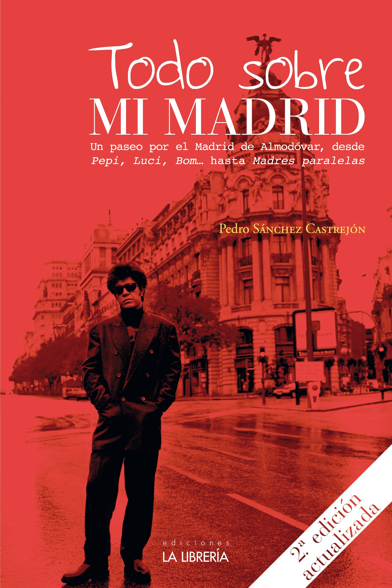 Todo sobre mi Madrid (ed. La Librería, 2ª edición actualizada, 2024), de Pedro Sánchez Castrejón.