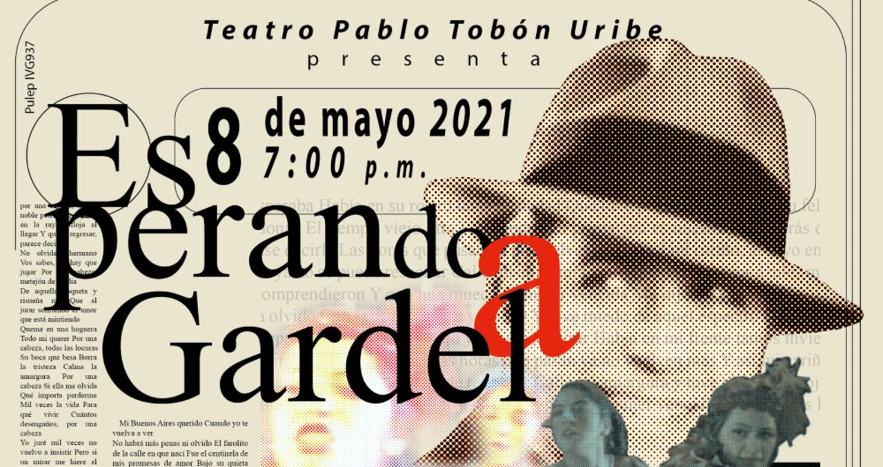 El Teatro Pablo Tobón Uribe presenta Esperando a Gardel, una obra teatral ambientada en Medellín en los años treinta.