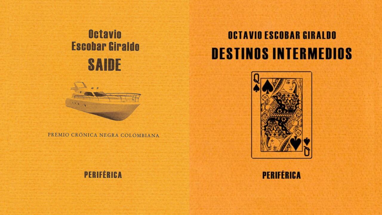 Saide (2007) y Destinos intermedios (2010), las primeras novelas de Octavio Escobar, publicadas por Periférica.